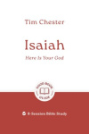 Isaiah - Here Is Your God: 8-Session Bible Study